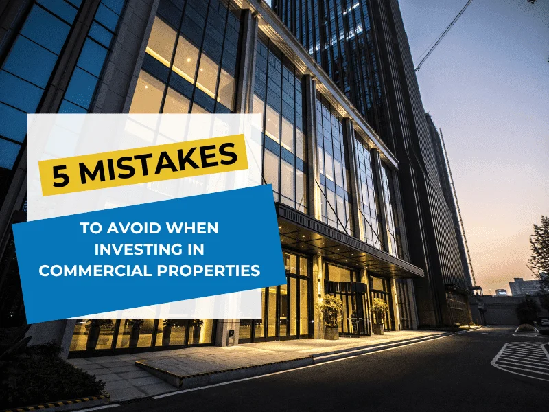5 Mistakes to avoid when investing in Commercials Properties