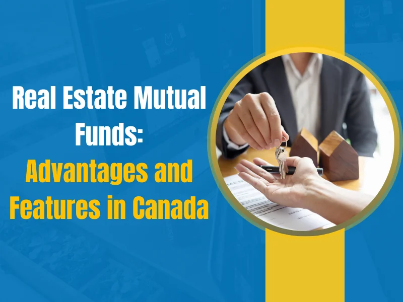 Real Estate Mutual Funds Advantages and Features in Canada