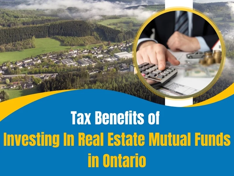 Tax Benefits of Investing in Real Estate Mutual Funds in Ontario